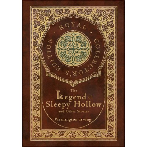 The Legend Of Sleepy Hollow And Other Stories (Royal Collector's Edition) (Case Laminate Hardcover With Jacket) (Annotated)