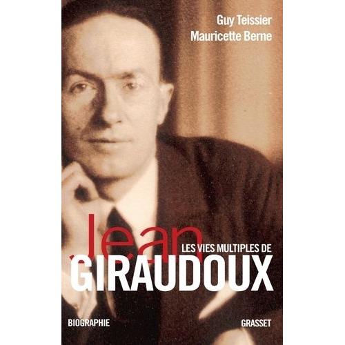 Les Vies Multiples De Jean Giraudoux - Chroniques D'une Oeuvre
