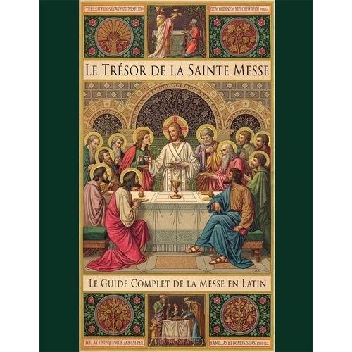 Le Trésor De La Sainte Messe - Guide Complet De La Messe En Latin