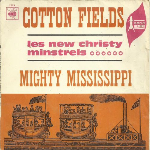 Les New Christy Minstrels : Cotton Fields (H. Ledbetter) 3'30 / Mighty Mississipi (R. Sparks) 2'30