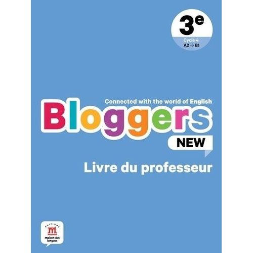 Anglais 3e A2-B1 Bloggers New - Livre Du Professeur