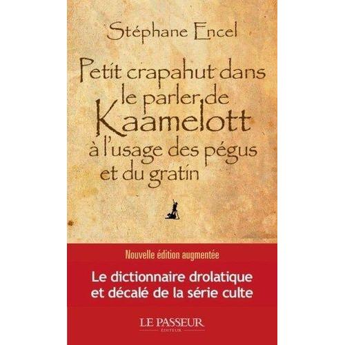 Petit Crapahut Dans Le Parler De Kaamelott À L'usage Des Pégus Et Du Gratin