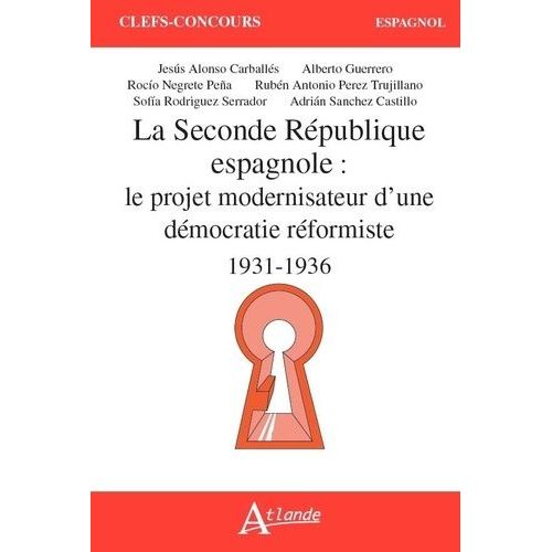 La Segunda República Española - El Proyecto Modernizador De Une Democracia Reformista (1931-1936)