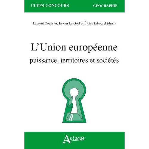 L'union Européenne - Puissance, Territoires Et Sociétés