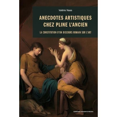 Anecdotes Artistiques Chez Pline L'ancien - La Constitution D'un Discours Romain Sur L'art