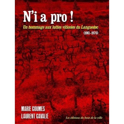 N'i A Pro ! - Un Hommage Aux Luttes Viticoles Du Languedoc