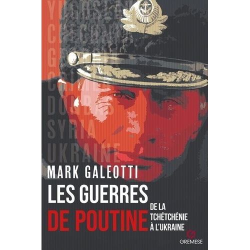 Les Guerres De Poutine - De La Tchétchénie À L'ukraine