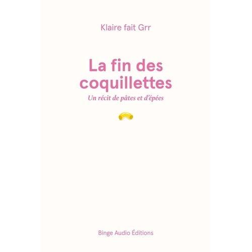 La Fin Des Coquillettes - Un Récit De Pâtes Et D'épées