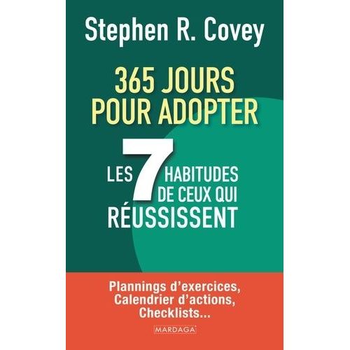 365 Jours Pour Adopter Les 7 Habitudes De Ceux Qui Réussissent - Plannings D?Exercices, Calendrier D?Actions, Checklists