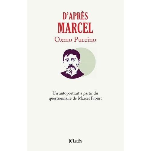 D'après Marcel - Un Autoportrait À Partir Du Questionnaire De Marcel Proust