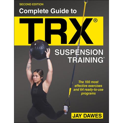 Complete Guide To Trx(R) Suspension Training(R)