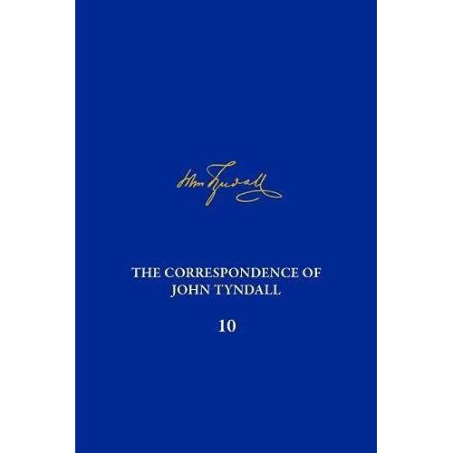 The Correspondence Of John Tyndall, Volume 10