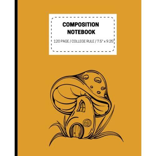 Composition Notebook: Beautiful College Ruled Wild Mushroom | 120 Pages College Ruled 7x9 Pocket And Travel Size | Perfect Gift For Plants, Fungi Foraging, And Nature Lovers