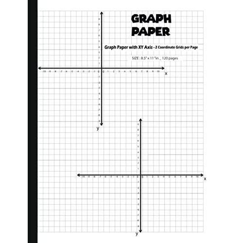 Graph Paper With Xy Axis 4 Quadrant Coordinate Grid: Quad Ruled ( 4 Squares Per Inch ) | 8.5" X 11" | 120 Pages | Notebook | Composition Book | Exercise Book