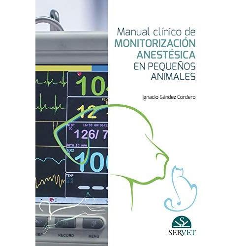 Manual Clínico De Monitorización Anestésica En Pequeños Animales (Spanish Edition)