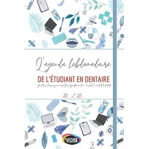 L'agenda Hebdomadaire De L'étudiant En Dentaire (Chirurgie Dentaire, Orthodontie) - Pour Tous Les Étudiants Qui Souhaitent Organiser Leur Temps 20../20..: Qualité Supérieure