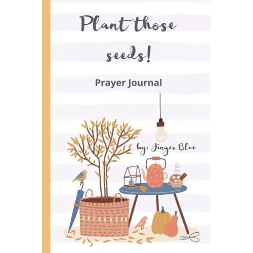 Sow Those Seeds Prayer Journal For Women And Young Girls - 100 Pages, Soft Matter Cover, Scripture Devotional And Prayer Journal