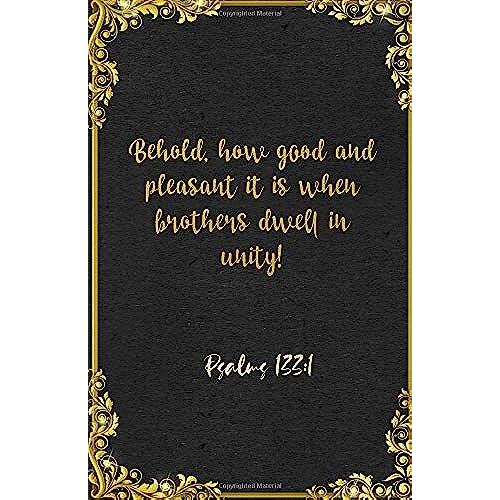 Behold, How Good And Pleasant It Is When Brothers Dwell In Unity! Psalms 133:1 A5 Lined Notebook: Funny Bible Verse Scripture Sayings For Friendship ... Great Office School Writing Class Teacher