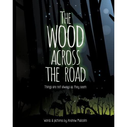 The Wood Across The Road: Things Are Not Always As They Seem
