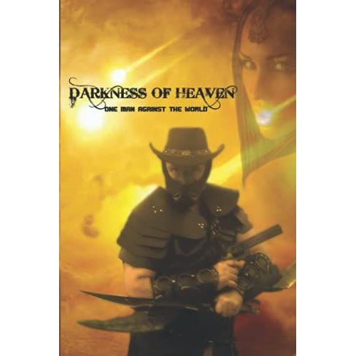 Darkness Of Heaven: One Man Against The World