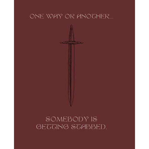 "One Way Or Another, Somebody Is Getting Stabbed" Journal Notebook 7.5 X 9.25 100 Lined Pages