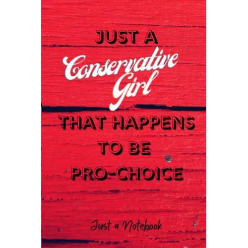 Just A Conservative Girl That Happens To Be Pro-Choice