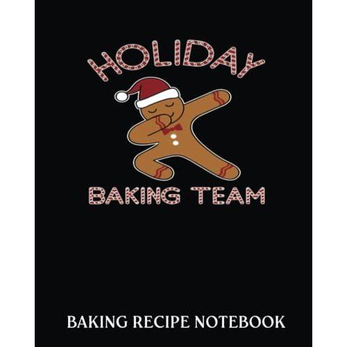 Baking Recipe Notebook: Dabbing Gingerbread Man Holiday Baking | Recipe Book To Write In| Collect The Recipes You Love In Your Own Custom Cookbook| 8x10, Bakery Notebook Journal