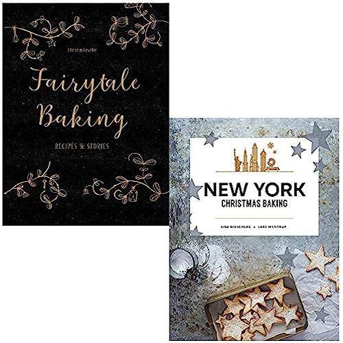 Fairytale Baking By Christin Geweke & New York Christmas Baking By Lisa Nieschlag And Lars Wentrup 2 Books Collection Set