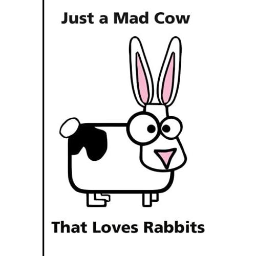 Just A Mad Cow That Loves Rabbits: A5 Notebook For Rabbit Lovers Everywhere