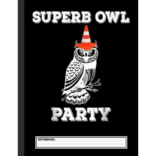 Superb Owl Party - What We Do In The Shadows Classic Notebook: Gifts / Presents / Ruled Notebook For Owlves & Baby Owl Lovers