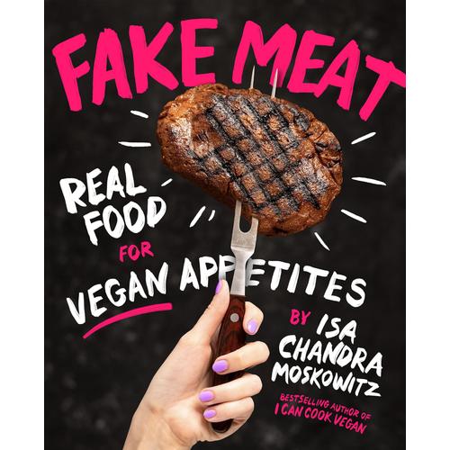 Fake Meat: Vegan Recipes For Alternative Proteins