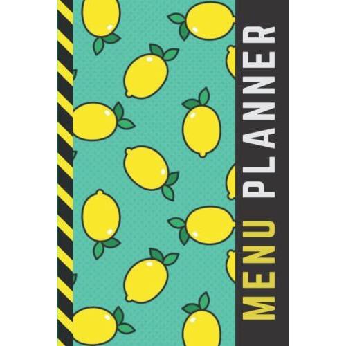 Hardcover Menu Planner: Yellow Lemon Pattern On Mint Green / 6x9 Weekly Meal Planning Notebook / With Grocery List Organizer / Track - Plan Breakfast ... Of Blank Templates / Gift For Meal Prepping