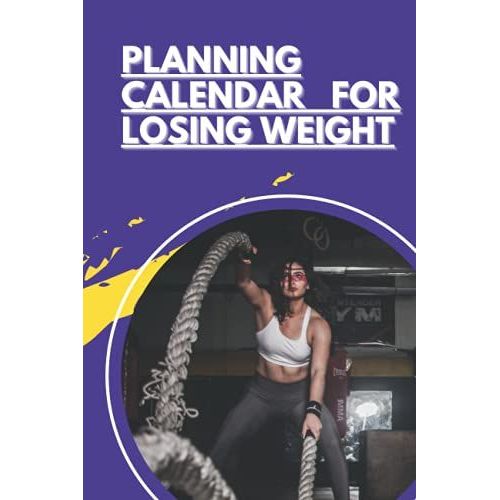 Planning Calendar For Losing Weight: Challenge Your Self To Be The Best Version Of Yourself,90days Planning To Lose Weight And Get Muscles,