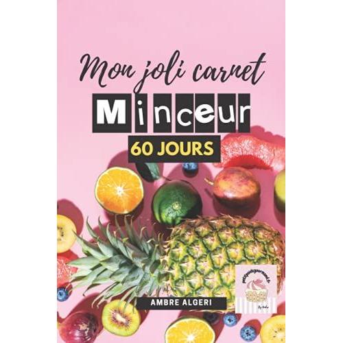 Mon Joli Carnet Minceur 60 Jours: Ambre Algeri | Régime & Journal Alimentaire | Ultra Carnet De Suivi À Compléter