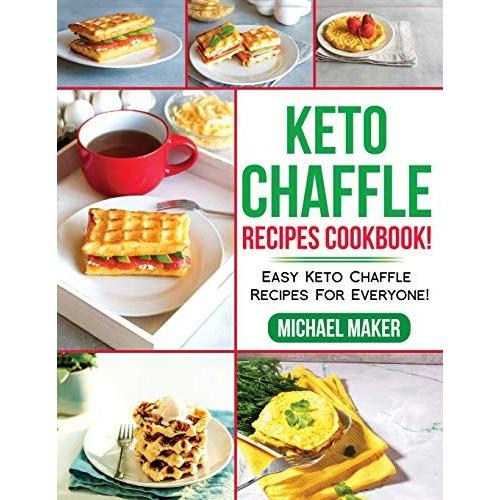 Keto Chaffle Recipes Cookbook!: Easy Keto Chaffle Recipes For Everyone!