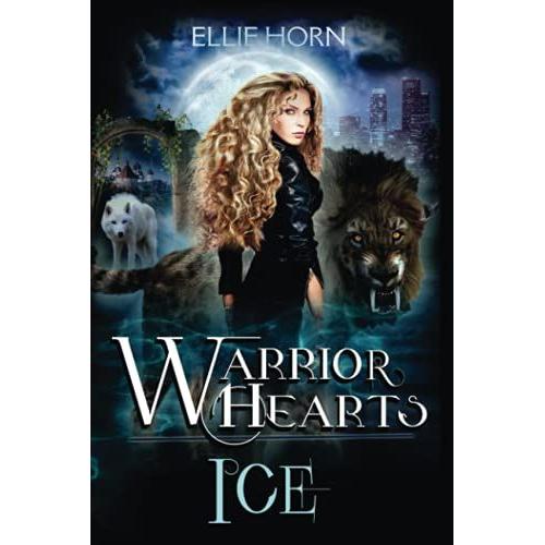 Warrior Hearts: Ice: An Urban Fantasy Shifter Romance