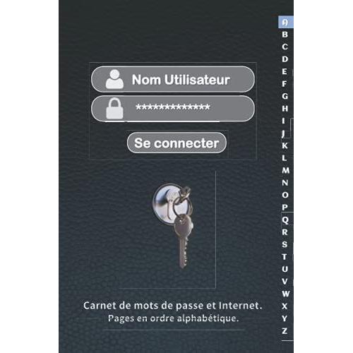 Carnet De Mots De Passe Et Internet. Pages En Ordre Alphabétique.: Simple Et Organisé.