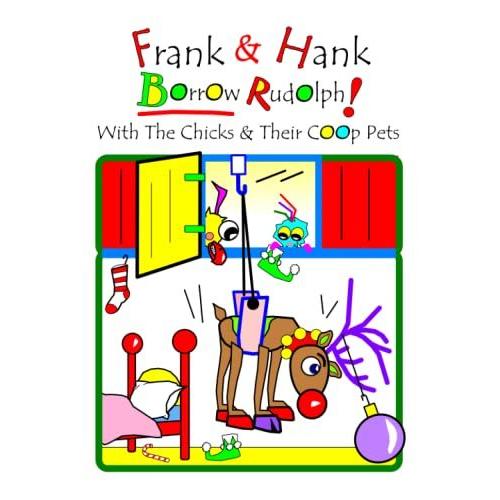 Frank & Hank Borrow Rudolph: With The Chicks And Their Coop Pets