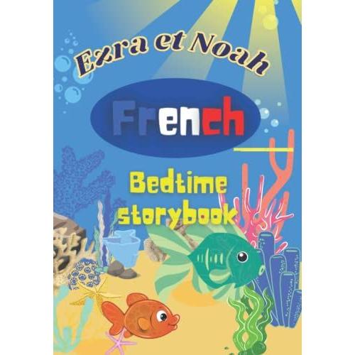 Bed Time Story Book In French: Ezra Et Noah Les Aventuriers Irresponsables [ French Edition ] , A Bed Time Story About Animals For Kids And Toddlers ... Moral Stories For Kids, Bilingual Story Book