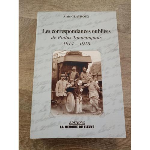Les Correspondances Oubliées De Poilus Tonneinquais 1914 - 1918
