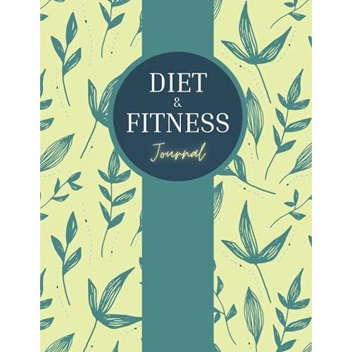 Diet And Fitness Journal: 90 Days Food And Exercise Log To Track Meals, Workouts And Weight Loss With 12 Weeks Body Measurement For Women.