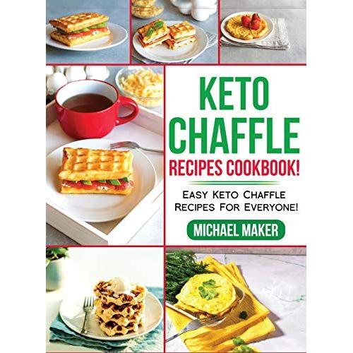 Keto Chaffle Recipes Cookbook!: East Keto Chaffle Recipes For Everyone!