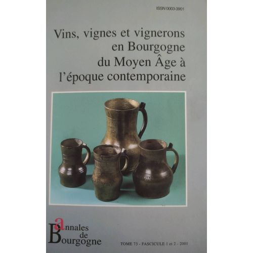 Vins, Vignes Et Vignerons En Bourgogne Du Moyen Âge À L'époque Contemporaine