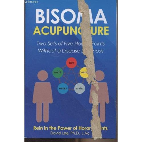 Bisoma Acupuncture : Two Sets Of Five Horary Points Without A Disease Diagnosis - Rein In The Power Of Horary Points