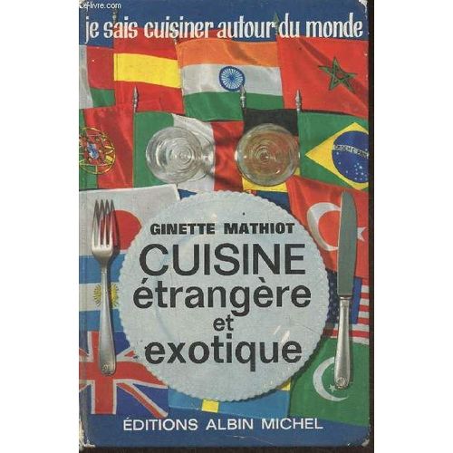 Cuisine Étrangère Et Exotique (Collection Je Sais Cuisiner Autour Du Monde)