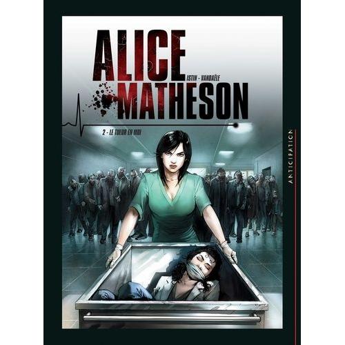 Alice Matheson Tome 2 - Le Tueur En Moi