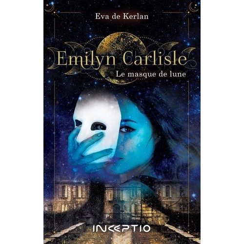 Emilyn Carlisle - Tome 1 - Le Masque De Lune