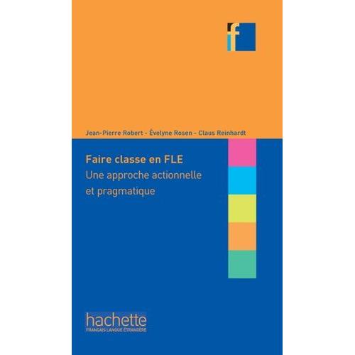 Faire Classe En Fle - Une Approche Actionnelle Et Pragmatique