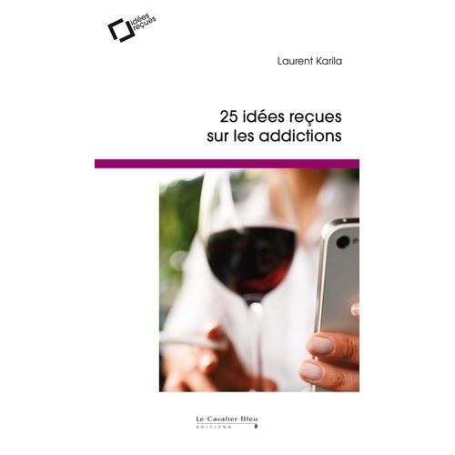 25 Idées Reçues Sur Les Addictions