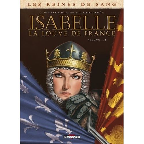 Les Reines De Sang - Isabelle, La Louve De France - Tome 1